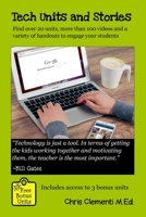 Tech Units and Stories: Find over 20 units, over 100 videos and a variety of handouts that will engage your students 1517151007 Book Cover