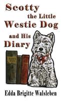 Scotty the Little Westie Dog and His Diary 1937911489 Book Cover