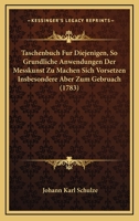 Taschenbuch Fur Diejenigen, So Grundliche Anwendungen Der Messkunst Zu Machen Sich Vorsetzen Insbesondere Aber Zum Gebruach (1783) 1166211444 Book Cover