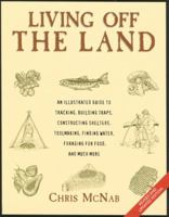 Living Off the Land: Tracking, Building Traps, Shelters, Toolmaking, Finding Water and Food 1585745243 Book Cover