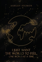 I Just Want the World to Feel, One Word at a Time B0CQ6JXBDT Book Cover