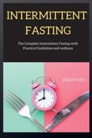 INTERMITTENT FASTING series: The Complete Intermittent Fasting with Practical Guidelines and wellness 1802264205 Book Cover