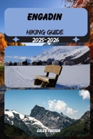 ENGADIN HIKING GUIDE 2025-2026 (Discovering the Best Hikes on Earth 2025-2026) B0FJ1KVTMZ Book Cover