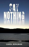 Say Nothing 0999466453 Book Cover