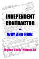 Independent Contractor -- Why and How. 1461176980 Book Cover