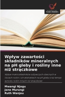 Wplyw zawartosci skladników mineralnych na pH gleby i rosliny inne niz straczkowe (Polish Edition) 6209936989 Book Cover