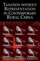 Taxation without Representation in Contemporary Rural China (Cambridge Modern China Series) 0521082897 Book Cover