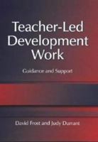 Teacher-Led Development Work: Guidance and Support 1843120062 Book Cover