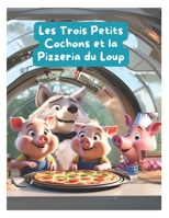 Les Trois Petits Cochons et la Pizzeria du Loup (French Edition) B0DV6915R3 Book Cover