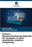 Sichere Kommunikationsprotokolle für Gruppen in einer drahtlosen mobilen Umgebung (German Edition) 6207426312 Book Cover