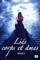 Liés corps et âmes: Tome 2 (French Edition) 2957516330 Book Cover
