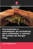Ferramentas e estratégias de marketing para aumentar o volume de vendas do Burger King (Portuguese Edition) 6208896045 Book Cover