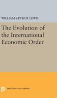 The Evolution of the International Economic Order 0691609683 Book Cover