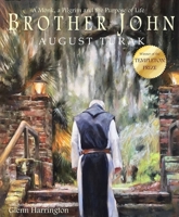 Brother John: A Monk, a Pilgrim and the Purpose of Life 1945507942 Book Cover