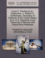 Linus C. Pauling et al., Petitioners, v. Robert S. McNamara, Secretary of Defense of the United States et al. U.S. Supreme Court Transcript of Record with Supporting Pleadings 127047488X Book Cover