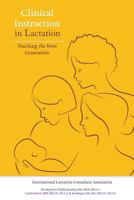 Clinical Instruction in Lactation: Teaching the Next Generation 1939807948 Book Cover