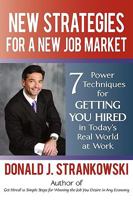 New Strategies for a New Job Market: 7 Power Techniques for Getting You Hired in Today's Real World at Work 0595496040 Book Cover