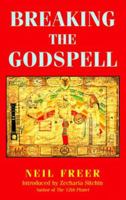 Breaking the Godspell (Future Is Now Series) 0941404544 Book Cover