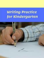 Writing Practice for Kindergarten: A Workbook for Developing Writing Skills 1725518287 Book Cover