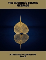 The Buddha'S Cosmic Message: A Treatise On Universal Peace B0FSXW58ZH Book Cover