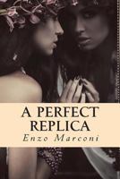 A Perfect Replica 1481068695 Book Cover