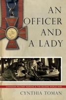 OFFICER AND A LADY: Canadian Military Nursing and the Second World War (Studies in Canadian Military History) 0774814489 Book Cover