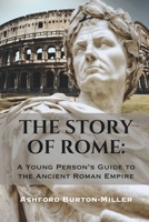 The Story of Rome: A Young Person's Guide to the Ancient Roman Empire B0D7ZBYBMB Book Cover