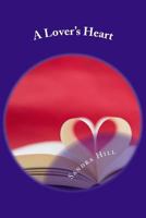 A Lover's Heart: Poems That Speak from the Heart 1546878114 Book Cover