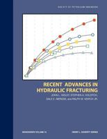 Recent Advances in Hydraulic Fracturing (Monograph Vol 12) 1555630200 Book Cover