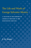 The Life and Work of George Sylvester Morris: A Chapter in the History of American Thought in the Nineteenth Century - Primary Source Edition 1432642537 Book Cover