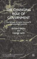 The Changing Role of Government: The Reform of Public Services in Developing Countries (The Role of Government in Adjusting Econ) 0333736176 Book Cover