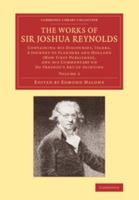 The Works of Sir Joshua Reynolds, Knight ... Containing His Discourses, Idlers, A Journey to Flanders and Holland, and His Commentary on Du Fresnoy's Art of Painting;; Volume 2 1374071935 Book Cover