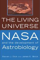 The Living Universe: NASA and the Development of Astrobiology 081353447X Book Cover