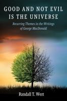 Good and Not Evil Is the Universe B0G2PSF1JG Book Cover
