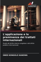L'applicazione e la preminenza dei trattati internazionali: Studio del diritto interno congolese e del diritto pubblico internazionale 6206363864 Book Cover