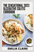 The Sensational Ulcerative Colitis Cookbook: 100+ Recipes & Meal Plan for Better Health B0BHLDMFZS Book Cover