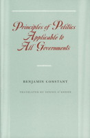 Principles of Politics Applicable to All Governments 0865973954 Book Cover