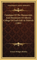 Catalogue Of The Manuscripts And Muniments Of Alleyn's College Of God's Gift At Dulwich 143680003X Book Cover