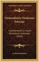 Demosthenis Orationes Selectae: Commentariis in Usum Scholarum Instructae (1834) 1161011420 Book Cover