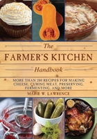 The Farmer's Kitchen Handbook: More Than 200 Recipes for Making Cheese, Curing Meat, Preserving, Fermenting, and More (Handbook Series) 1628736151 Book Cover