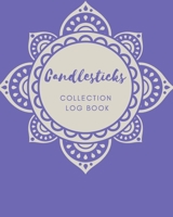 Candlesticks Collection log book: Keep Track Your Collectables ( 60 Sections For Management Your Personal Collection ) - 125 Pages, 8x10 Inches, Paperback 1657708535 Book Cover