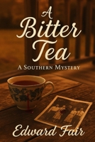 A Bitter Tea: A Southern Mystery B0F6LTQN5R Book Cover
