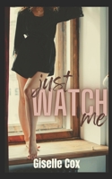 Just Watch Me: An Age-Gap, Instalove Story (Someone Older) B0DY7T2LJR Book Cover