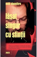 Lasat singur cu sfin?ii (978-973-0-39087-2) (Romanian Edition) B0CLQPMRG9 Book Cover