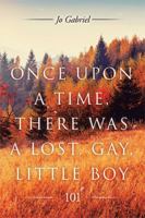 Once Upon a Time, There Was a Lost, Gay, Little Boy.: 101 1514427427 Book Cover