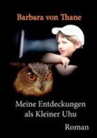 Meine Entdeckungen als Kleiner Uhu 3734778352 Book Cover