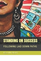 STANDING ON SUCCESS: FOLLOWING LAID DOWN PATHS 1693634600 Book Cover