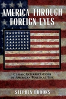 America through Foreign Eyes: Classic Interpretations of American Political Life 019541229X Book Cover