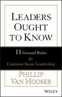 Leaders Ought to Know: 11 Ground Rules for Common Sense Leadership 111852926X Book Cover