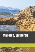 Mallorca, Unfiltered B0GHFVBGY8 Book Cover